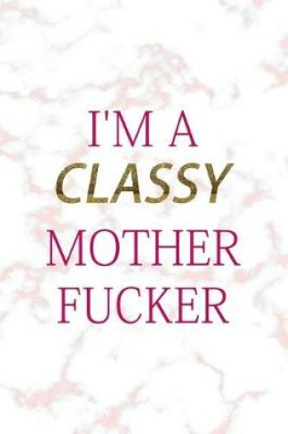 Cover of I'm A Classy Mother Fucker