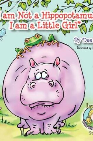Cover of I am Not a Hippopotamus, I am a Little Girl", Book 1