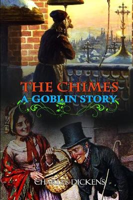 Book cover for THE CHIMES A GOBLIN STORY BY CHARLES DICKENS ( Classic Edition Illustrations )