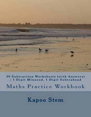 Book cover for 30 Subtraction Worksheets (with Answers) - 1 Digit Minuend, 1 Digit Subtrahend