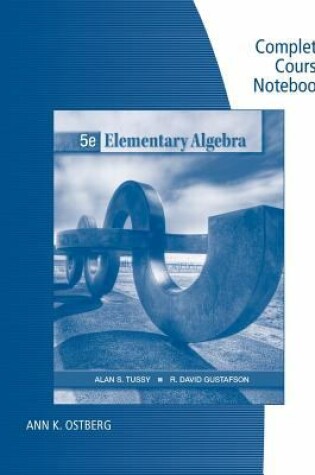 Cover of Complete Course Notebook for Tussy Gustafson's Elementary Algebra, 5th