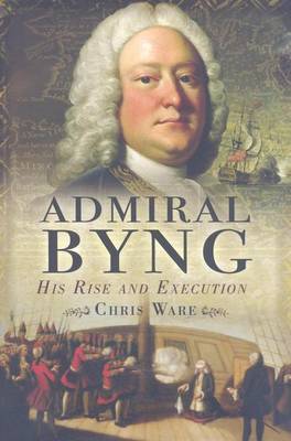 Book cover for Admiral Byng: His Rise and Execution