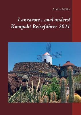 Book cover for Lanzarote ...mal anders! Kompakt Reisefuhrer 2021