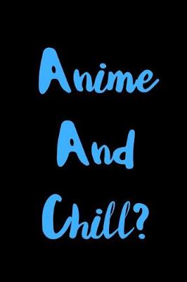 Book cover for Anime And Chill