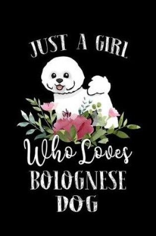 Cover of Just a Girl Who Loves Bolognese Dog