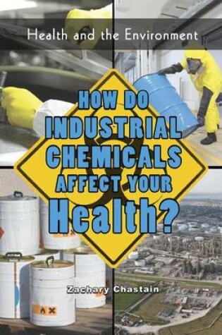Cover of How Do Industrial Chemicals Affect Your Health?
