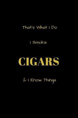 Book cover for That's What I Do I Smoke Cigars & I Know Things