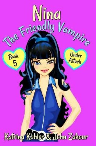 Cover of NINA The Friendly Vampire - Book 5 - Under Attack