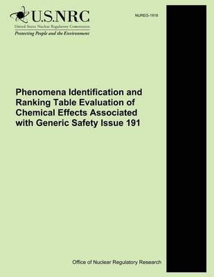 Book cover for Phenomena Identification and Ranking Table Evaluation of Chemical Effects Associated with Generic Safety Issue 191