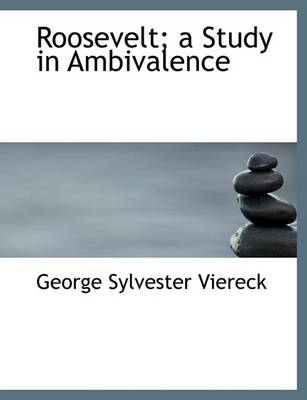 Book cover for Roosevelt; A Study in Ambivalence