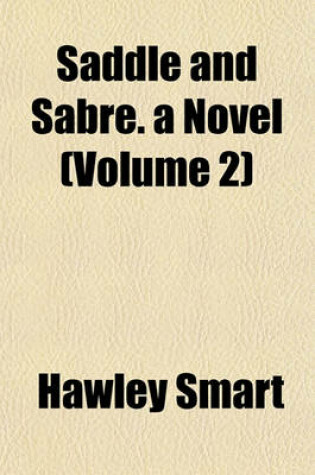 Cover of Saddle and Sabre. a Novel (Volume 2)