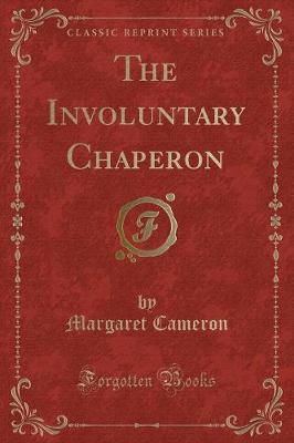 Book cover for The Involuntary Chaperon (Classic Reprint)