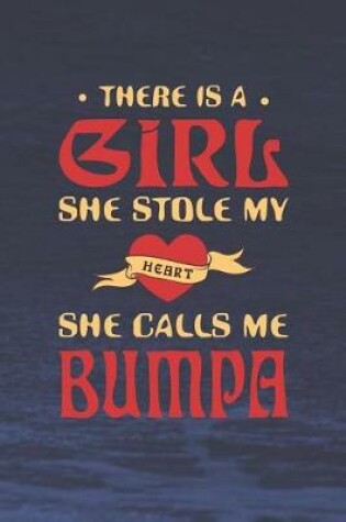 Cover of There Is A Girl She Stole My Heart She Calls Me Bumpa