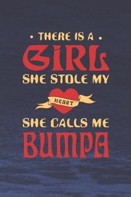 Book cover for There Is A Girl She Stole My Heart She Calls Me Bumpa