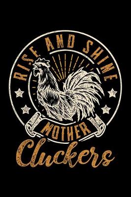 Book cover for Rise And Shine Mother Cluckers