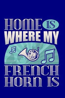 Book cover for Home Is Where My French Horn Is