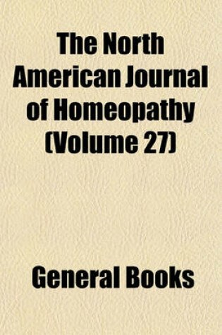 Cover of The North American Journal of Homeopathy (Volume 27)