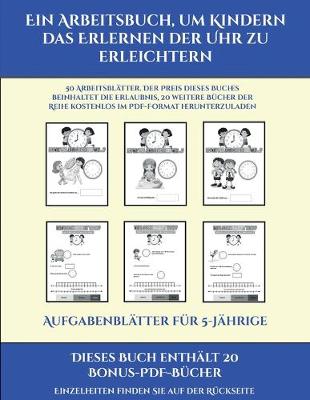 Cover of Aufgabenblätter für 5-Jährige (Ein Arbeitsbuch, um Kindern das Erlernen der Uhr zu erleichtern)