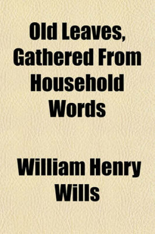 Cover of Old Leaves, Gathered from Household Words