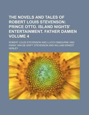 Book cover for The Novels and Tales of Robert Louis Stevenson; Prince Otto. Island Nights' Entertainment. Father Damien Volume 4