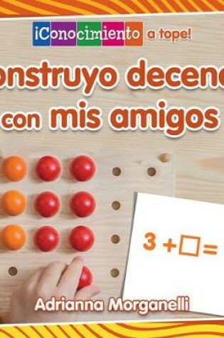 Cover of Construyo Decenas Con MIS Amigos (Building Tens with My Friends)