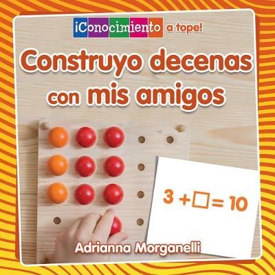 Book cover for Construyo Decenas Con MIS Amigos (Building Tens with My Friends)