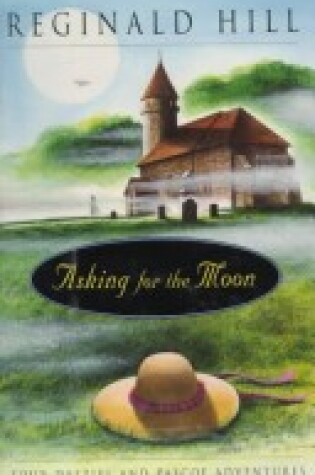 Cover of Asking for the Moon: Four Dalziel and Pascoe Adventures