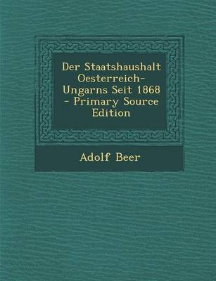 Book cover for Der Staatshaushalt Oesterreich-Ungarns Seit 1868 - Primary Source Edition