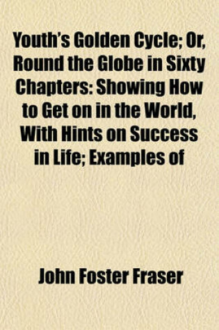 Cover of Youth's Golden Cycle; Or, Round the Globe in Sixty Chapters