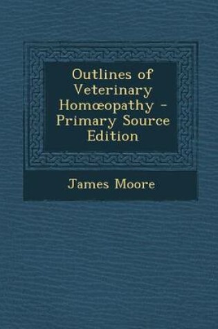 Cover of Outlines of Veterinary Hom Opathy