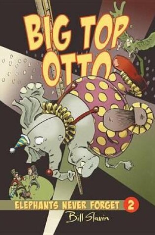 Cover of Big Top Otto: Elephants Never Forget Book 2