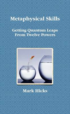 Book cover for Metaphysical Skills: Getting Quantum Leaps from Twelve Powers