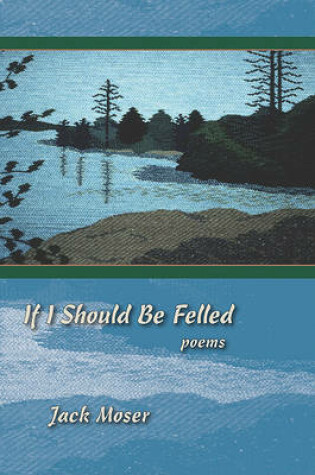 Cover of If I Should Be Felled