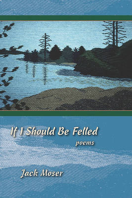 Book cover for If I Should Be Felled