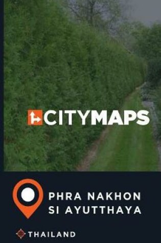 Cover of City Maps Phra Nakhon Si Ayutthaya Thailand