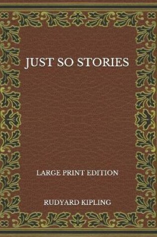 Cover of Just So Stories - Large Print Edition