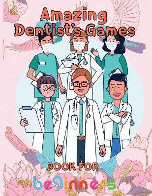 Book cover for Amazing Dentist's Games Book For Beginners