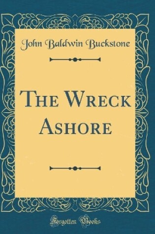 Cover of The Wreck Ashore (Classic Reprint)