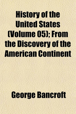 Book cover for History of the United States (Volume 05); From the Discovery of the American Continent