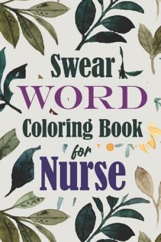 Cover of Swear Word Coloring Book for Nurse