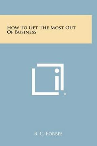 Cover of How to Get the Most Out of Business