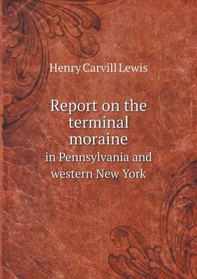 Book cover for Report on the terminal moraine in Pennsylvania and western New York