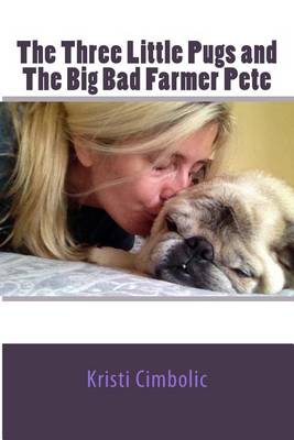 Book cover for The Three Little Pugs and The Big Bad Farmer Pete