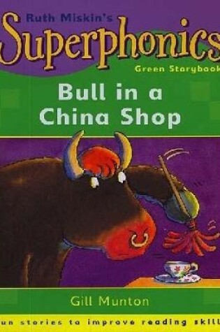 Cover of Superphonics: Green Storybook: Bull In A China Shop