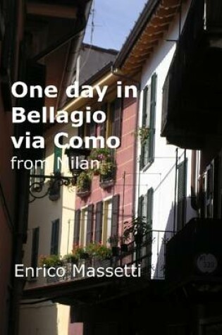 Cover of One Day in Bellagio Via Como from Milan