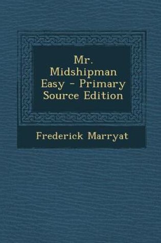 Cover of Mr. Midshipman Easy - Primary Source Edition