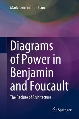 Cover of Diagrams of Power in Benjamin and Foucault