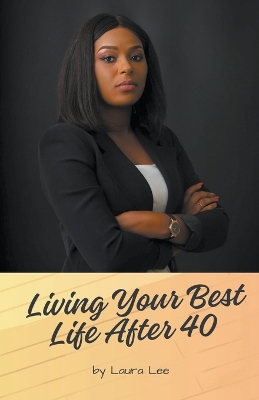 Book cover for Living Your Best Life After 40