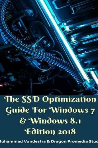 Cover of The SSD Optimization Guide For Windows 7 and Windows 8.1 Edition 2018