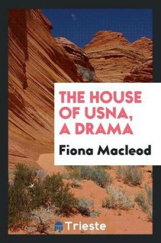 Cover of The House of Usna, a Drama